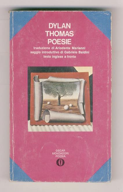 Poesie. Traduzione di Ariodante Marianni con sette versioni di Alfredo Giuliani. Biografia, introduzioni, antologia critica e bibliografia di Gabriele Baldini - Dylan Thomas - copertina
