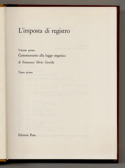 IMPOSTA (L') di registro. Volume primo: Commentario alla legge organica. Tomo primo [- tomo secondo] di Francesco Silvio Gentile. Volume secondo. Commentario alla tariffa e alle tabelle. Tomo primo [- tomo secondo] di Enrico Battimelli e Antonio Di F - copertina