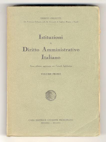 Istituzioni di diritto amministrativo italiano. Terza edizione aggiornata con l'attuale legislazione. Volume primo [- volume terzo] - Errico Presutti - copertina