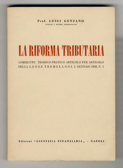 riforma tributaria. Commento teorico-pratico articolo per articolo della legge Tremelloni, 5 gennaio 1956, N.1 - copertina