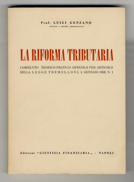 riforma tributaria. Commento teorico-pratico articolo per articolo della legge Tremelloni, 5 gennaio 1956, N.1 - copertina