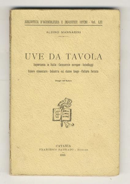 Uve da tavola. Importanza in Italia - Commercio europeo - Imballaggi - Valore alimentare - Industria cui danno luogo - Coltura forzata. Disegni dell'Autore - copertina