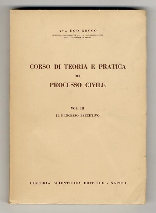 Corso di teoria e pratica del processo civile. Vol. III: il processo esecutivo - copertina