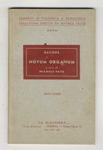 Novum Organum. (De interpretatione naturae sive de regno hominis). Passi scelti tradotti e annotati da Michele Papa