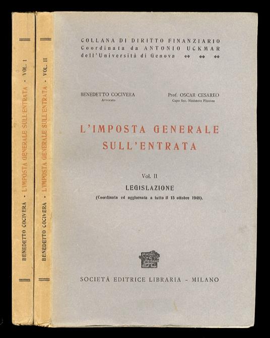 L' imposta generale sull'entrata. Vol. I: commento [- vol. II: legislazione. Coordinata ed aggiornata a tutto il 25 ottobre 1948] - copertina