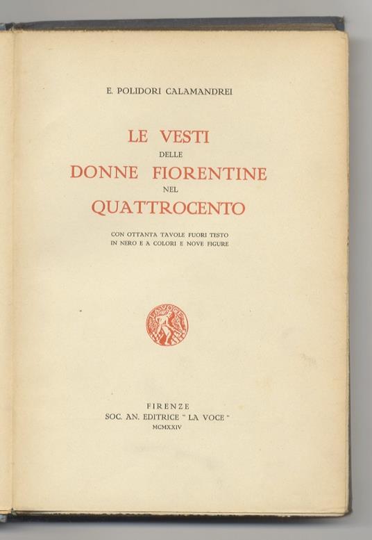 Le vesti delle donne fiorentine nel Quattrocento. Con ottanta tavole fuori testo in nero e a colori e nove figure - copertina