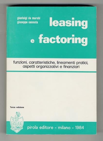 Leasing e factoring. Funzioni, caratteristiche, lineamenti pratici, aspetti organizzativi e finanziari. Terza edizione - copertina