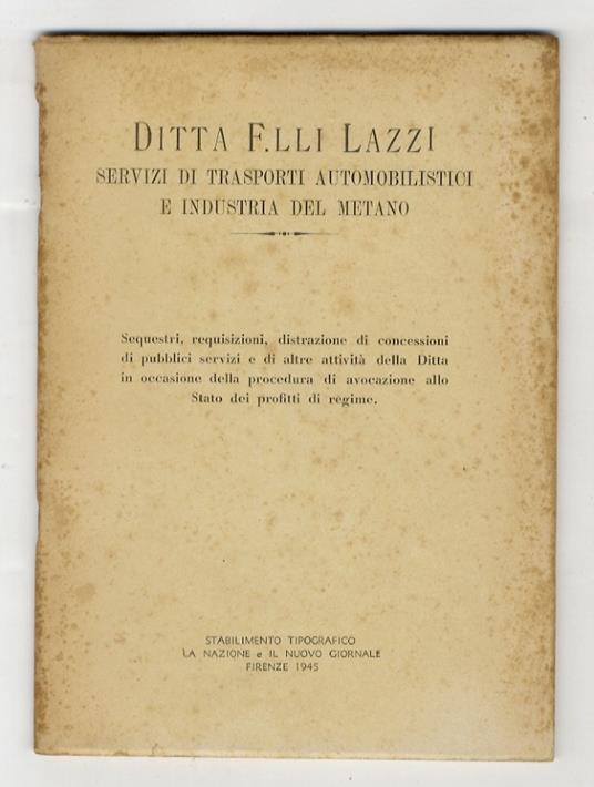 Servizi di Trasporti Automobilistici e Industria del Metano. Sequestri, requisizioni, distrazioni di concessioni di pubblici servizi e di altre attività della Ditta in occasione della procedura di avocazione allo Stato dei profitti di Regime - copertina