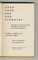 Good Food for Bad Stomachs: 500 Delicious and Nutritious Recipes for Sufferers from Ulcers and Other Digestive Disturbances