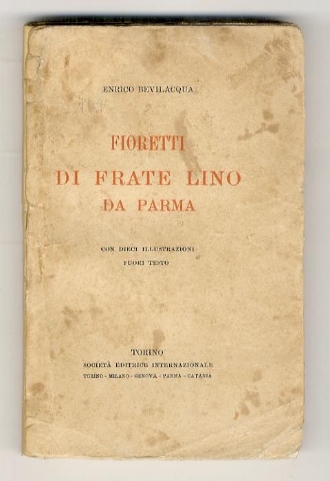 Fioretti di frate Lino da Parma. (Padre Lino Maupas: 1866-1924) - Enrico Bevilacqua - copertina