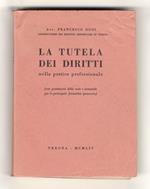 tutela dei diritti nella pratica professionale (con prontuario delle note e domande per le principali formalità ipotecarie)
