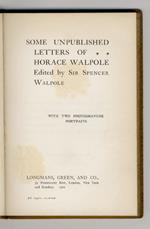 Some unpublished letters of Horace Walpole. Edited by Sir Spencer Walpole. With two photogravure portraits