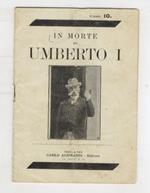 IN morte di Umberto I. Cenni storici e biografici