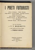 POETI (I) futuristi. Libero Altomare - Mario Bètuda - Paolo Buzzi - Enrico Cardile - Giuseppe Carrieri - Enrico Cavacchioli - Auro d'Alba - Luciano Folgore - Corrado Govoni - G. Manzella-Frontini - F.T. Marinetti - Armando Mazza - Aldo Palazzeschi. C