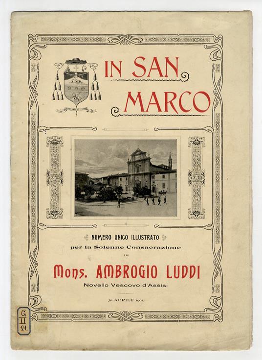 IN SAN MARCO. Numero unico illustrato per la solenne consacrazione di Mons. Ambrogio Luddi, novello Vescovo d'Assisi. 30 aprile 1905 - copertina