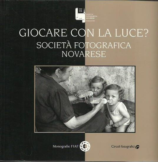 Giocare con la luce? - Società Fotografica Novarese - copertina