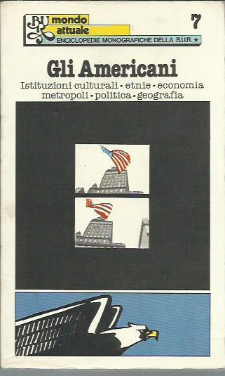 Gli americani. Istituzioni culturali, etnie, economia, metropoli, politica, geografia - copertina
