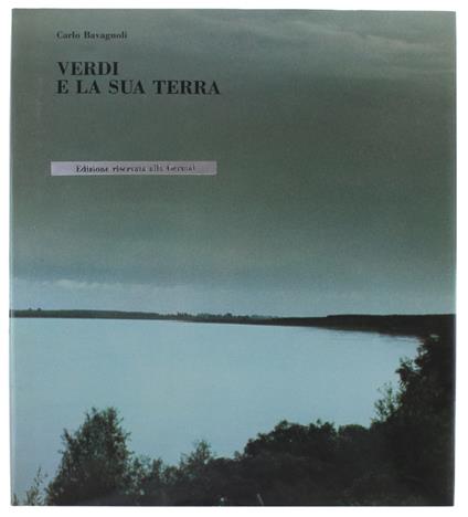 Verdi E La Sua Terra. Testi Di Attilio Bertolucci E Gian Paolo Minardi - Carlo Bagnoli - copertina
