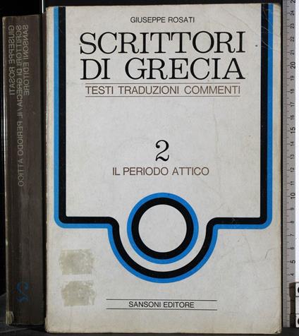 Scrittori di Grecia vol 2. Il periodo attico - Giuseppe Rosati - copertina