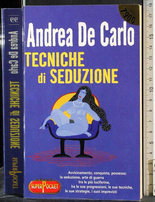 Tecniche di seduzione - Andrea De Carlo - copertina