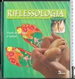 Riflessologia. Punti di energia e salute