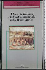 I Mercati Traianei e la Vita commerciale nella Roma Antica