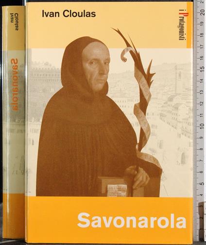 I protagonisti. Savonarola - Ivan Cloulas - copertina