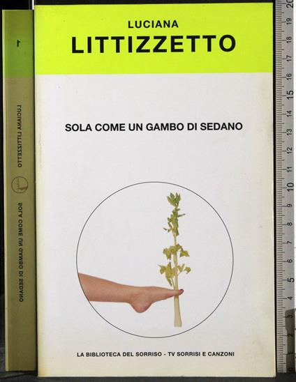 Sola come un gambo di sedano - Luciana Littizzetto - copertina