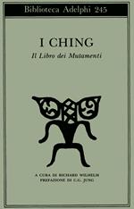 I CHING. Il Libro dei Mutamenti
