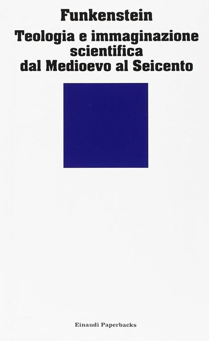 Teologia E Immaginazione Scientifica Dal Medioevo Al Seicento - Amos Funkenstein - copertina