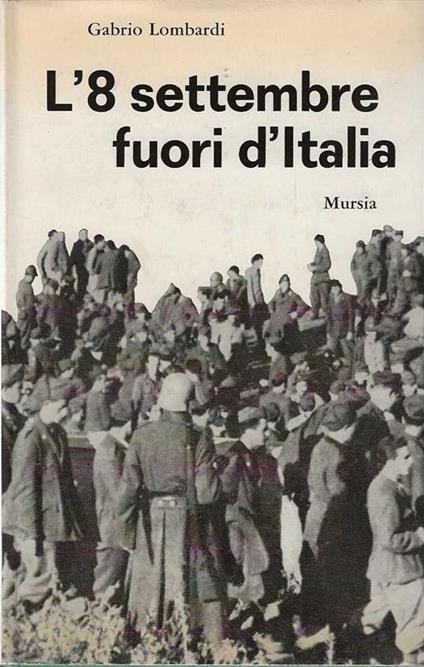 L' 8 Settembre Fuori D'Italia - Gabrio Lombardi - copertina