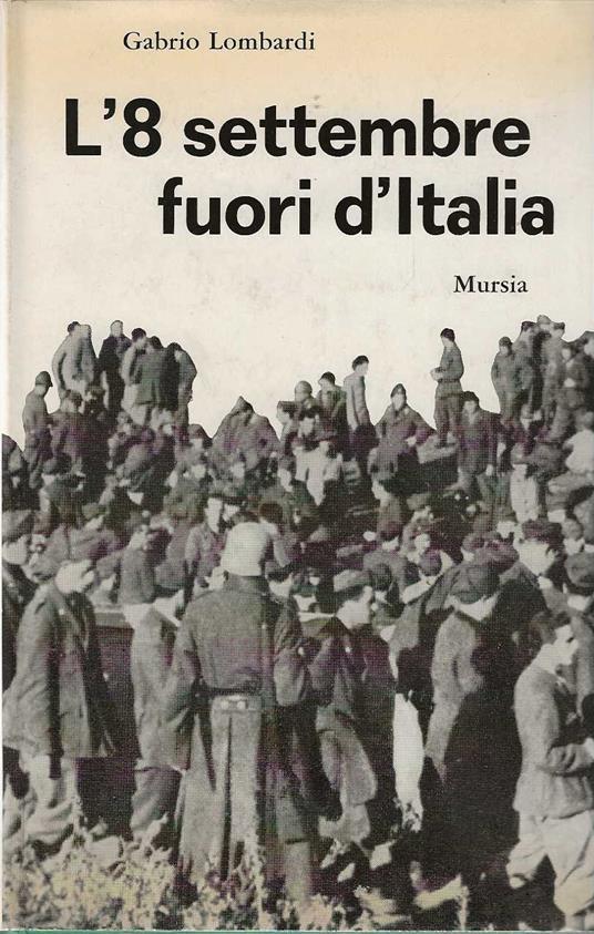 L' 8 Settembre Fuori D'Italia - Gabrio Lombardi - copertina