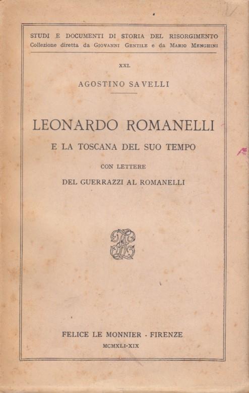 Leonardo Romanelli e la Toscana del suo tempo. Con lettere del Guerrazzi al Romanelli - Agostino Faravelli - copertina