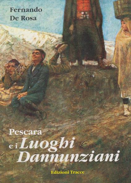 Pescara e i luoghi dannunziani - Fernando De Rosa - copertina