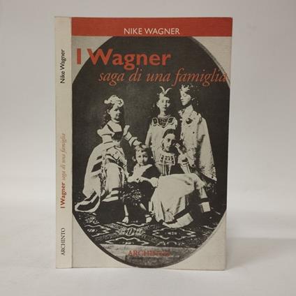 I Wagner. Saga di una famiglia - Nike Wagner - copertina