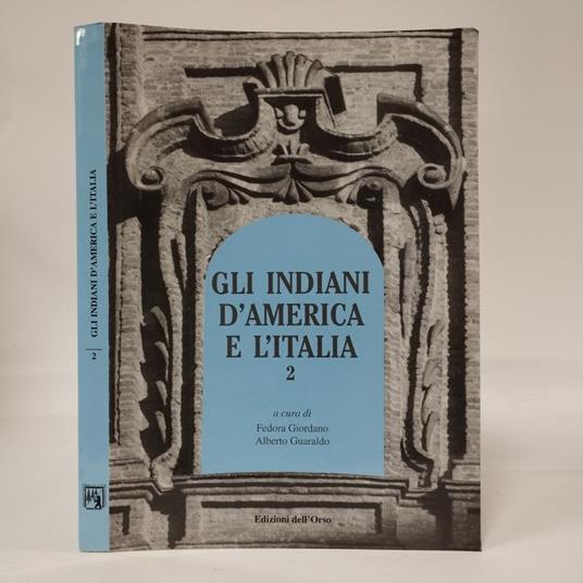 Gli indiani d'America e l'Italia. Atti del convegno di studi. Vol. 2 - copertina
