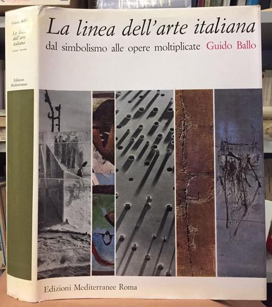 linea dell'arte italiana. dal simbolismo alle opere moltiplicate - Guido Ballo - copertina