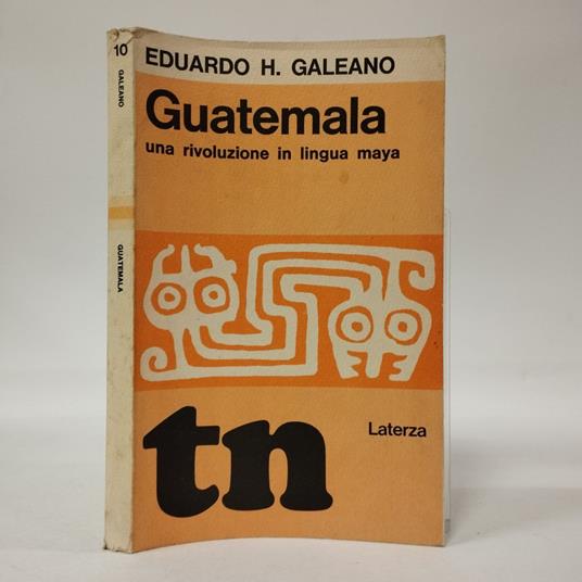 Guatemala una rivoluzione in lingua maya - Eduardo Galeano - copertina