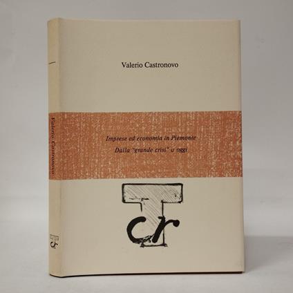 Imprese ed economia in Piemonte. Dalla "grande crisi" a oggi - Valerio Castronovo - copertina