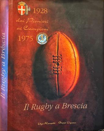 Il Rugby a Brescia dai Pionieri ai Campioni - copertina