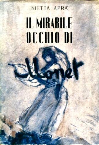 Il mirabile occhio di Monet - Nietta Aprà - copertina