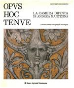 Opus hoc tenue. La camera dipinta di Andrea Mantegna. Lettura storica iconografica iconologica