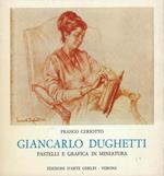 Giancarlo Dughetti. Pastelli e grafica in miniaturea