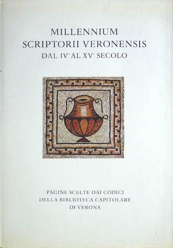 Millenium Scriptorium Veronensis dal IV al XV secolo. Esempi di scrittura veronese s - copertina