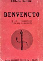 Benvenuto. Il più straordinario uomo del