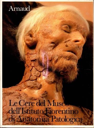 Le cere del Museo dell'Istituto Fiorentino di Anatomia Patologica - copertina