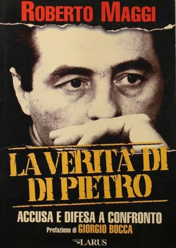verità di Di Pietro. Accusa e difesa a confronto - Roberto Maggi - copertina