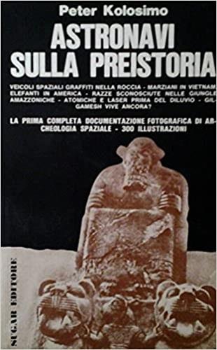 Astronavi sulla preistoria - Peter Kolosimo - copertina