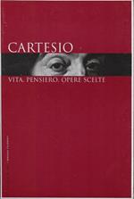 Cartesio: vita, pensiero, opere scelte