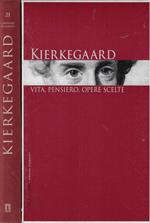 Kierkegaard: vita, pensiero, opere scelte